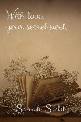 With love, your secret poet.(English, Paperback, Sarah Sidd)
