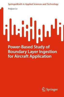 Power-Based Study of Boundary Layer Ingestion for Aircraft Application(English, Paperback, Lv Peijian)