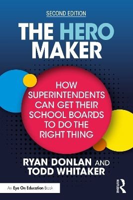 The Hero Maker: How Superintendents Can Get Their School Boards to Do the Right Thing(English, Paperback, Donlan Ryan)