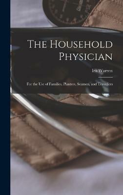 The Household Physician(English, Hardcover, Warren Ira)