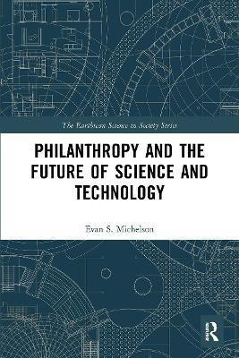 Philanthropy and the Future of Science and Technology(English, Paperback, Michelson Evan S.)