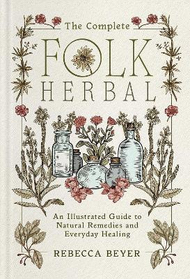 The Complete Folk Herbal(English, Hardcover, Beyer Rebecca)