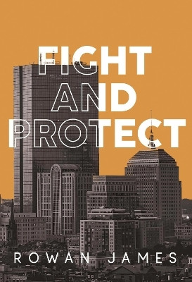Fight and Protect(English, Paperback, James Rowan)