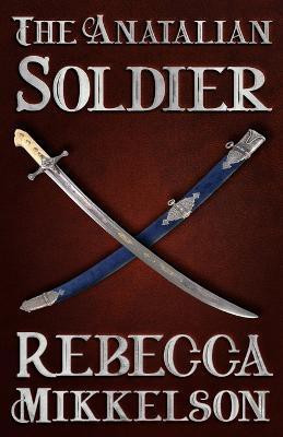 The Anatalian Soldier(English, Paperback, Mikkelson Rebecca)