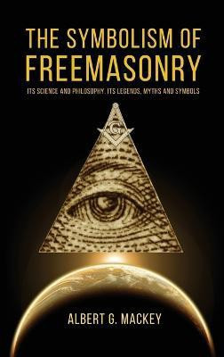 The Symbolism of Freemasonry(English, Hardcover, Mackey Albert G)