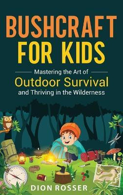 Bushcraft for Kids(English, Hardcover, Rosser Dion)