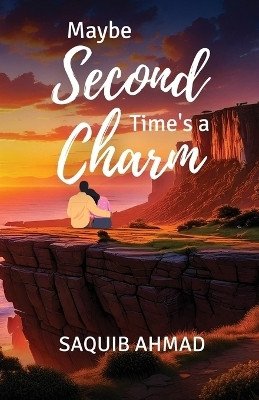 Maybe Second Time's a Charm(English, Paperback, Saquib Ahmad)
