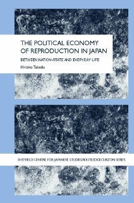 The Political Economy of Reproduction in Japan(English, Paperback, Hiroko Takeda)