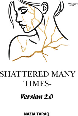 Shattered Many times Version 2.0(Paperback, Nazia Taraq)