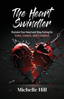 The Heart Swindler(English, Paperback, Hill Michelle)