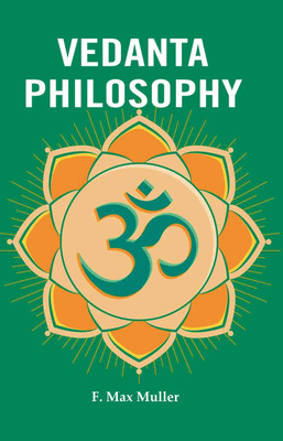 Vedanta Philosophy(Paperback, F. Max Muller)