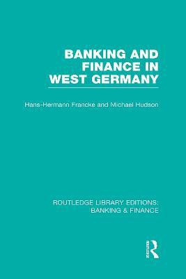 Banking and Finance in West Germany (RLE Banking & Finance)(English, Paperback, Francke Hans)