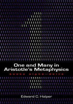 One and Many in Aristotle's Metaphysics: Books Alpha to Delta(English, Hardcover, Halper Edward C.)