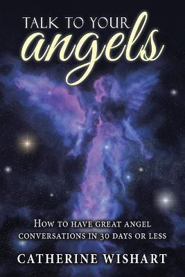 Talk to your angels(English, Paperback, Wishart Catherine)