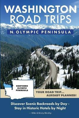 Washington Road Trips - Northern Olympic Peninsula(English, Paperback, Westby Mike)