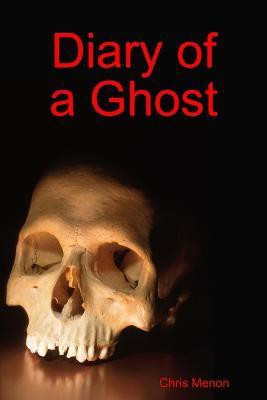 Diary of a Ghost(English, Paperback, Menon Chris,)