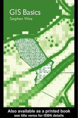 GIS Basics(English, Electronic book text, Wise Stephen)