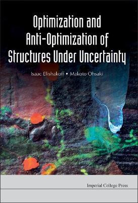 Optimization And Anti-optimization Of Structures Under Uncertainty(English, Hardcover, Elishakoff Isaac E)