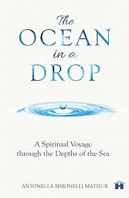 The Ocean in a Drop - A Spiritual Voyage through the Depths of the Sea(Paperback, Antonella Simonelli Mathur)