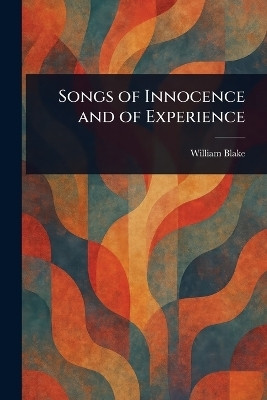 Songs of Innocence and of Experience(English, Paperback, Blake William)