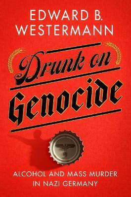 Drunk on Genocide(English, Electronic book text, Westermann Edward B.)