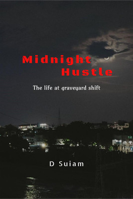 Midnight Hustle  - The Life at graveyard shift.(English, Paperback, D Suiam)