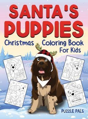 Santa's Puppies Coloring Book For Kids(English, Hardcover, Pals Puzzle)