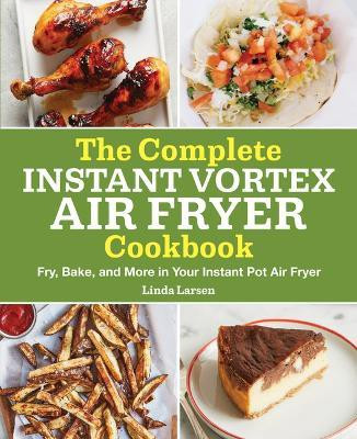 The Complete Instant Vortex Air Fryer Cookbook(English, Paperback, Larsen Linda)