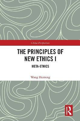The Principles of New Ethics I(English, Paperback, Haiming Wang)