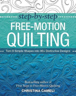 Step-by-Step Free-Motion Quilting(English, Paperback, Cameli Christina)