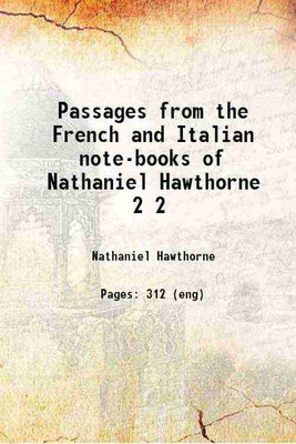 Passages from the French and Italian note-books of Nathaniel Hawthorne Volume 2 1872 [Hardcover](Hardcover, Nathaniel Hawthorne)