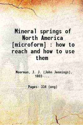 Mineral springs of North America : how to reach and how to use them 1873 [Hardcover](Hardcover, Moorman, J. J. (John Jennings),)