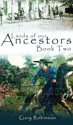 Lands of our Ancestors Book Two(English, Hardcover, Robinson Gary)