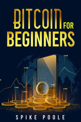 Bitcoin for Beginners(English, Paperback, Spike Poole)