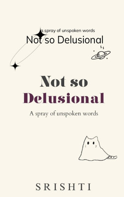 Not so Delusional - A spray of unspoken words(Paperback, Srishti)