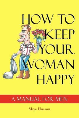 How to Keep Your Woman Happy(English, Paperback, Hasson Skye)