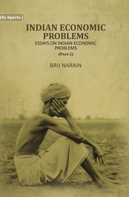 Indian Economic Problems Essays on Indian Economic Problems Part 1st(Paperback, Brij Narain)
