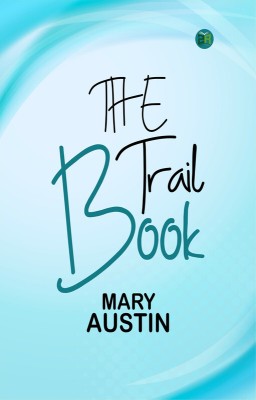 The Trail Book(Paperback, Mary Austin)