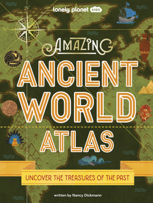 Lonely Planet Kids Amazing Ancient World Atlas 1(English, Hardcover, Lonely Planet Nancy)