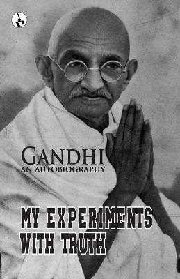 My Experiments With Truth : Gandhi An Autobiography (Edition1st)(English, Paperback, Gandhi M K)