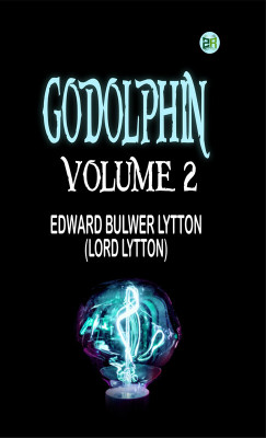 Godolphin, Volume 2.(Paperback, EDWARD BULWER LYTTON (LORD LYTTON))