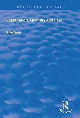 Explanation, Quantity and Law(English, Hardcover, Forge John)