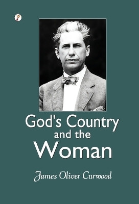 God's Country- And The Woman(English, Hardcover, Curwood James Oliver)