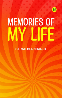Memories of My Life(Paperback, Sarah Bernhardt)