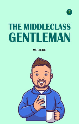 The MiddleClass Gentleman(Paperback, Moliere)
