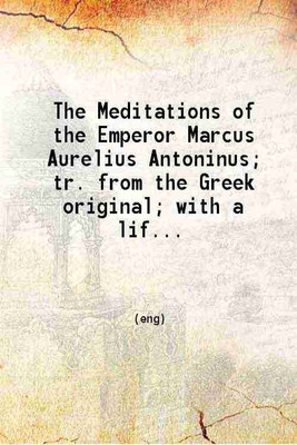The Meditations of the Emperor Marcus Aurelius Antoninus; tr. from the Greek original; with a life notes etc. by the late Rev. R. Graves M. A. 1826 [Hardcover](Hardcover, Marcus Aurelius Emperor of Rome -.)