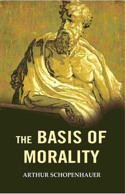 The Basis of Morality [Hardcover](Hardcover, Arthur Schopenhauer)