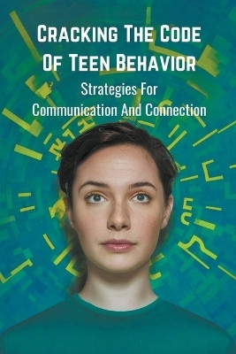 Cracking the Code of Teen Behavior(English, Paperback, William Sundvall Alan)