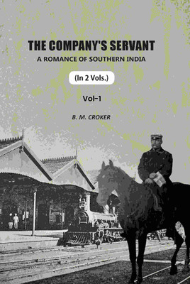 The Company's Servant: A Romance Of Southern India 1st(Paperback, B. M. Croker)