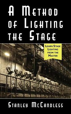 A Method of Lighting the Stage 4th Edition(English, Paperback, McCandless Stanley)